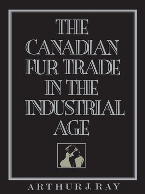 cover image of The Canadian Fur Trade in the Industrial Age